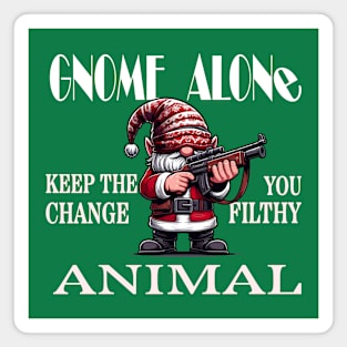 Gnome Alone Keep The Change You Filthy Animal Magnet